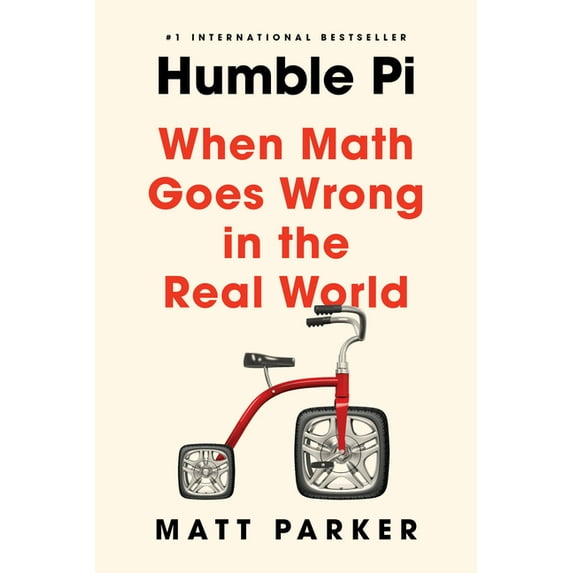 Humble Pi: When Math Goes Wrong in the Real World, (Paperback)
