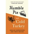 thumbnail image 1 of Pre-Owned Humble Pie and Cold Turkey: English Expressions and Their Origins (Hardcover) 1789293480 9781789293487, 1 of 1