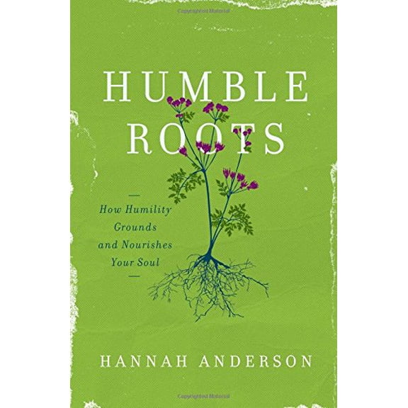 Pre-Owned Humble Roots: How Humility Grounds and Nourishes Your Soul (Paperback) 0802414591 9780802414595