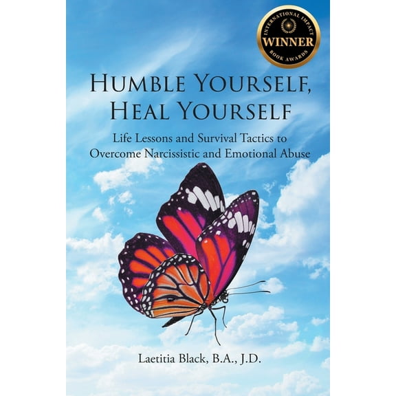 Humble Yourself, Heal Yourself: Life Lessons and Survival Tactics to Overcome Narcissistic and Emotional Abuse, (Paperback)