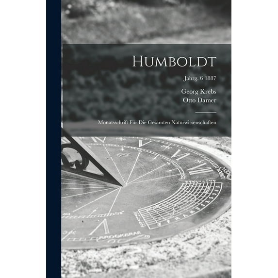 Humboldt; Monatsschrift Für Die Gesamten Naturwissenschaften; jahrg. 6 1887 (Paperback)