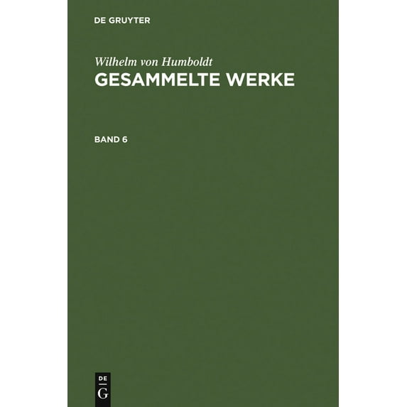 Humboldt, Wilhelm von: Gesammelte Werke. Band 6, (Hardcover)