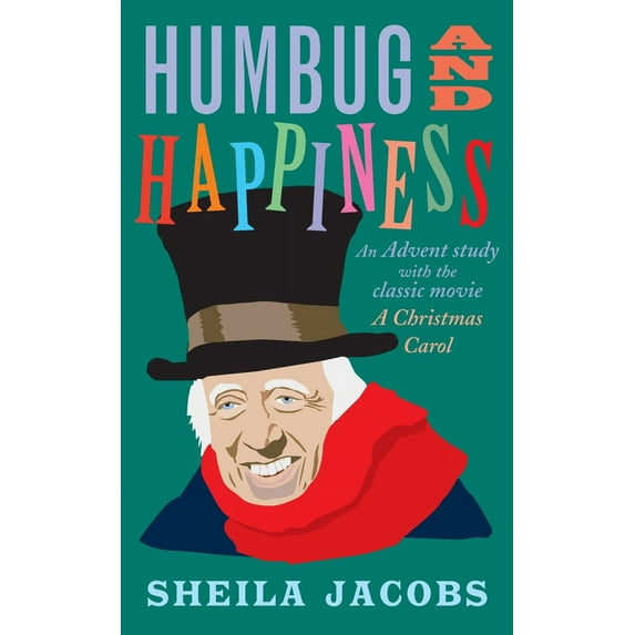 Humbug and Happiness : An Advent Study with the Classic Movie A Christmas Carol (Paperback)