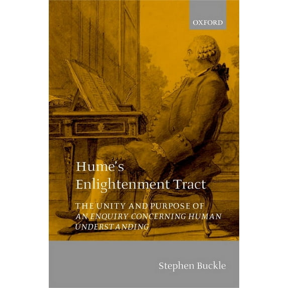 Hume's Enlightenment Tract: The Unity and Purpose of an Enquiry Concerning Human Understanding, (Paperback)