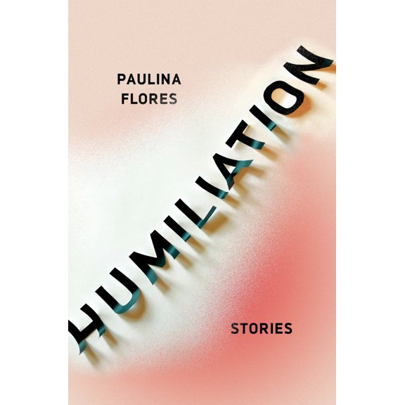 Pre-Owned Humiliation: Stories (Paperback) 1948226243 9781948226240