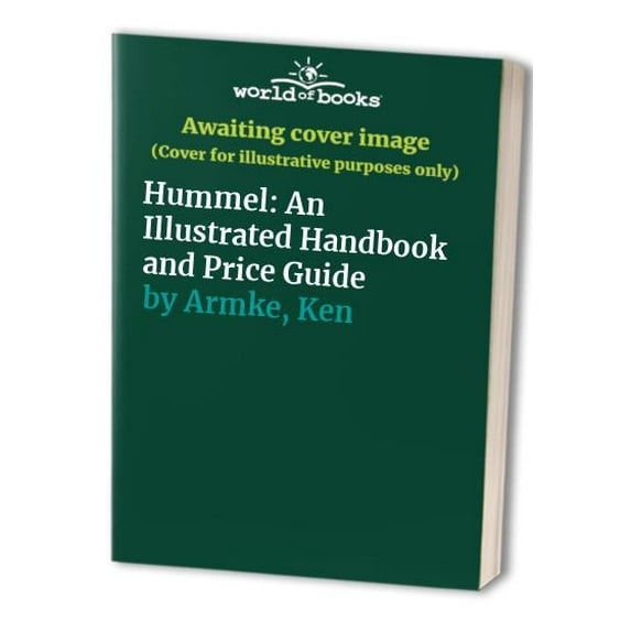 Pre-Owned Hummel: An Illustrated Handbook and Price Guide (Hardcover) 0870697285 9780870697289