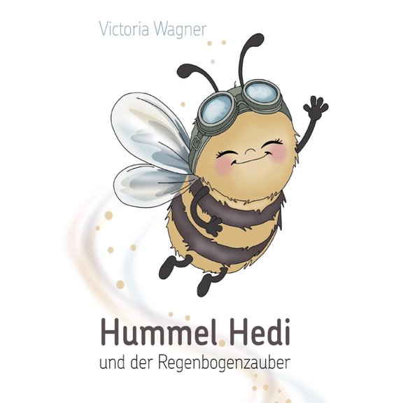 Hummel Hedi und der Regenbogenzauber: Ein Vorlesebuch & Erstlesebuch fr Kinder von 6-7 Jahren, (Paperback)