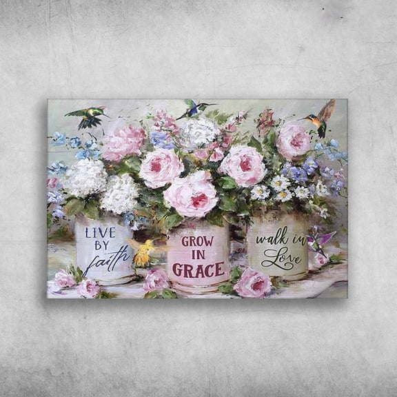 Humming Bird Flower - Live By Faith, Grow In Grace, Walk In Love 11 x 17 Inch Poster