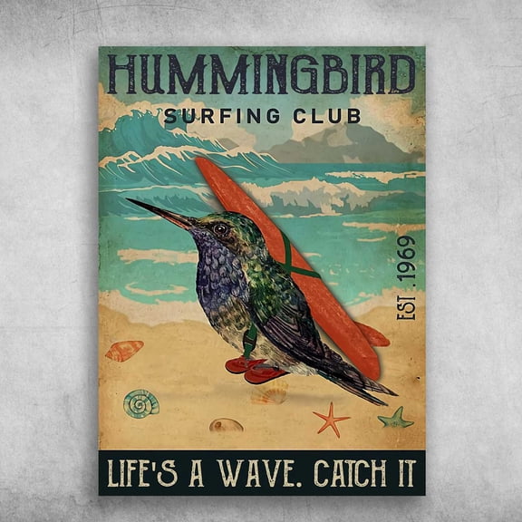 Humming Bird, Surfing Club, Life's A Wave, Catch It 11 x 17 Inch Poster