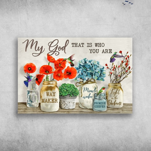 Hummingbird Flower - My God, That Is Who You Are, Way Maker, Miracle Worker 11 x 17 Inch Poster