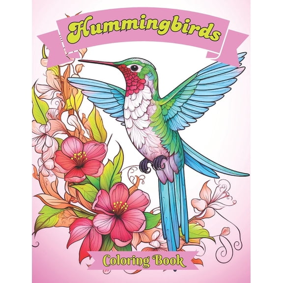 Hummingbirds Coloring Book: An Exquisite Coloring Journey Through Nature's Tiny Wonders, Filled with Intricate Designs and Delicate Beauty to Inspire Your Creativity (Paperback)