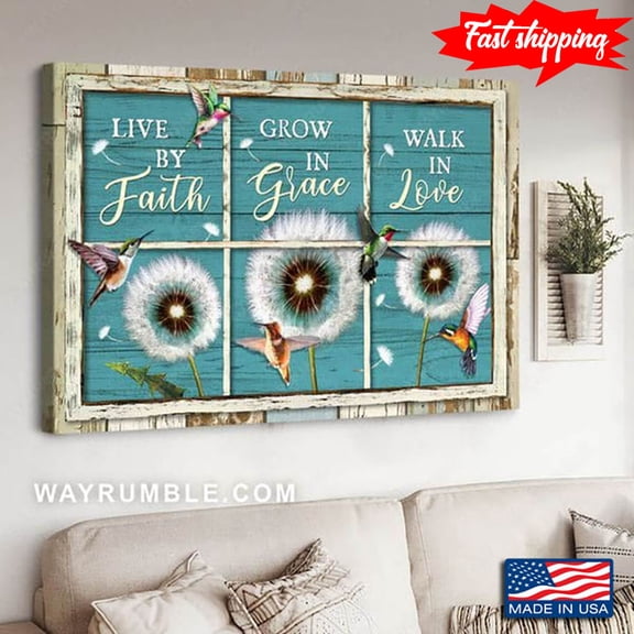 Hummingbirds & Dandelion Flowers Live By Faith Grow In Grace Walk In Love 16 x 24 Inch Poster