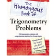 thumbnail image 1 of Humongous Books The Humongous Book of Trigonometry Problems: 750 Trigonometry Problems with Comprehensive Solutions for All Major Topics, (Paperback), 1 of 1