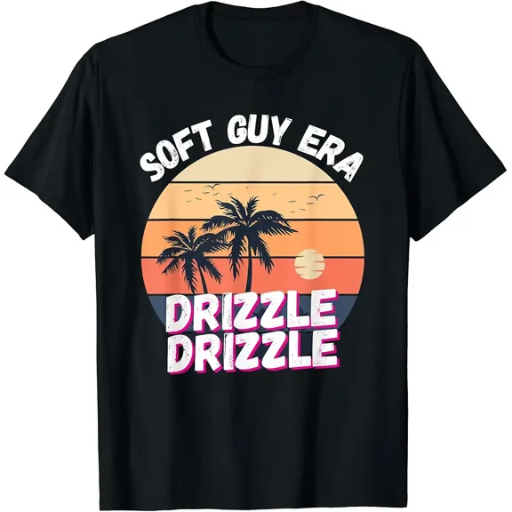 Humor Funny Saying Jokes Meme Soft Guy Era Drizzle Drizzle T-Shirt