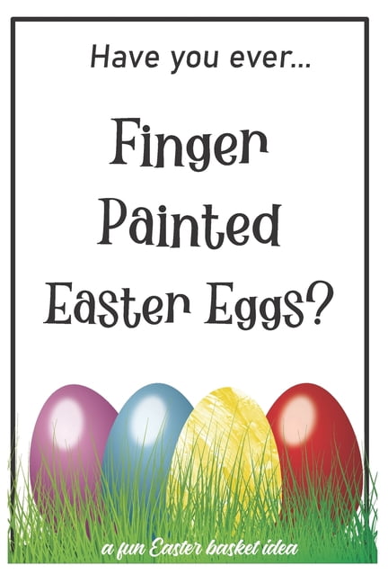 Humor: Have You Ever Finger Painted Easter Eggs?: A fun Easter basket idea (Paperback)