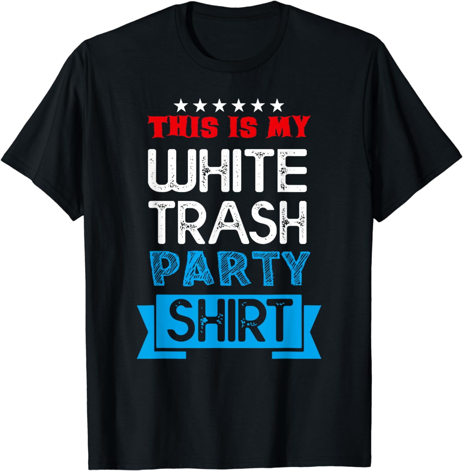 Humor Joke TShirt This is My White Trash Party Funny Quotes Sayings
