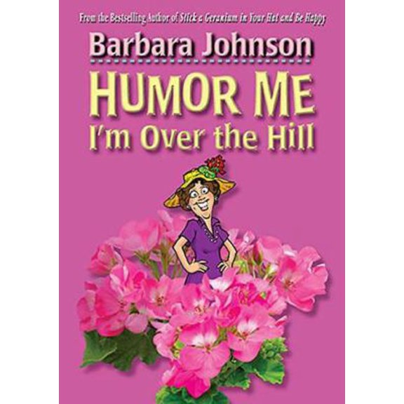 Pre-Owned Humor Me, I'm over the Hill (Hardcover) 0849902894 9780849902895