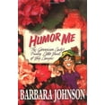 thumbnail image 1 of Pre-Owned Humor Me: The Geranium Lady's Funny Little Book of Laughs (Hardcover) 0849917875 9780849917875, 1 of 1