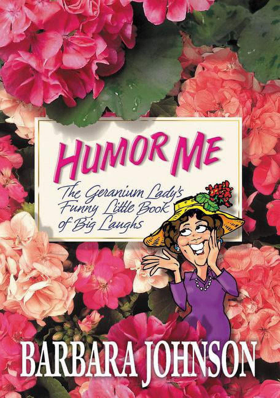 Paperback Book Humor Humor from Barbara Johnson The Humor Me: The Geranium Lady's Funny ...