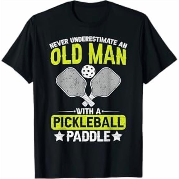 Humor Never Underestimate an Old Man with A Pickleball Paddle Funny T-Shirt