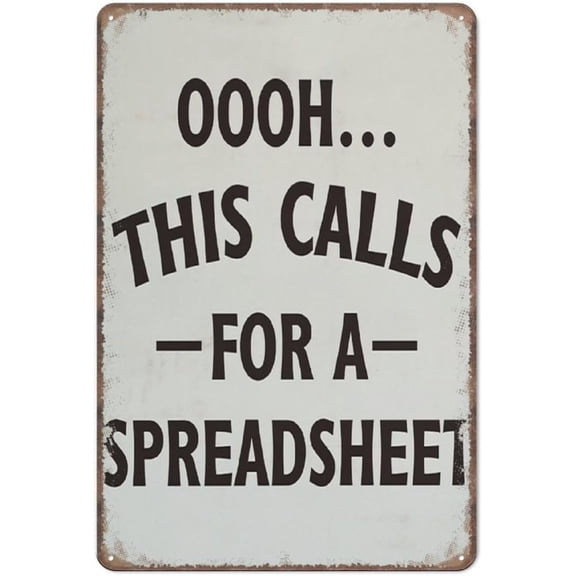 Humor Office Sign Rustic This Calls for A Spreadsheet Work Sign Funny Metal Sign Poster Wall Art for Kitchen Garden Bathroom Farm Home Coffee Decor Tin Sign 8x12 Inch