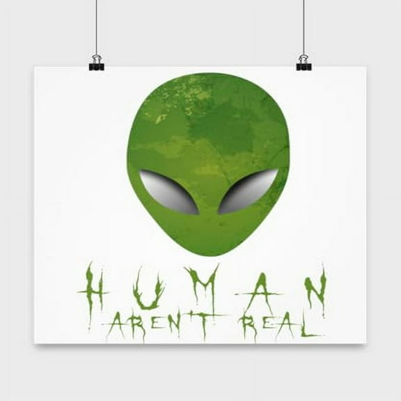 Humor Poster, Human Aren'T Real, Alien Wall Art Gift, White 13x13in Poster