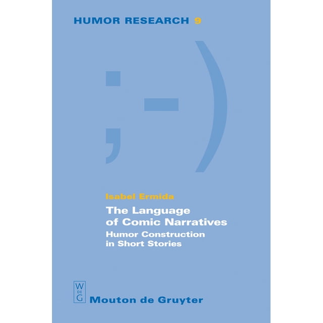 Humor Research [Hr] The Language of Comic Narratives, Book 9 ...