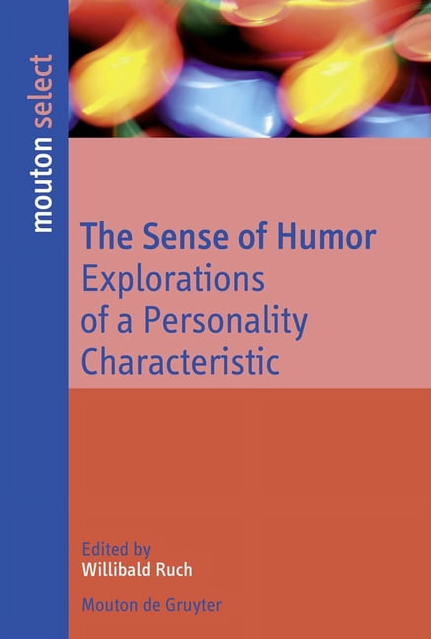 Humor Research [Hr] The Sense of Humor: Explorations of a Personality ...
