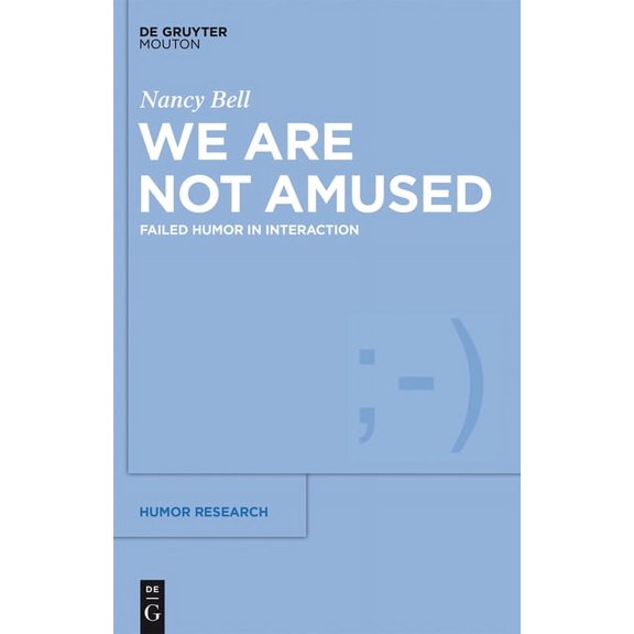 Humor Research [Hr] We Are Not Amused: Failed Humor in Interaction, Book 10, (Hardcover)