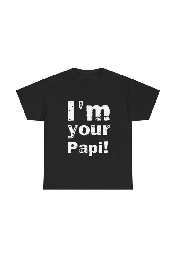 Humor Statement I’m Your Papi Playful Retro Joke Bright Graphic Unisex T-Shirt up to size 5XL