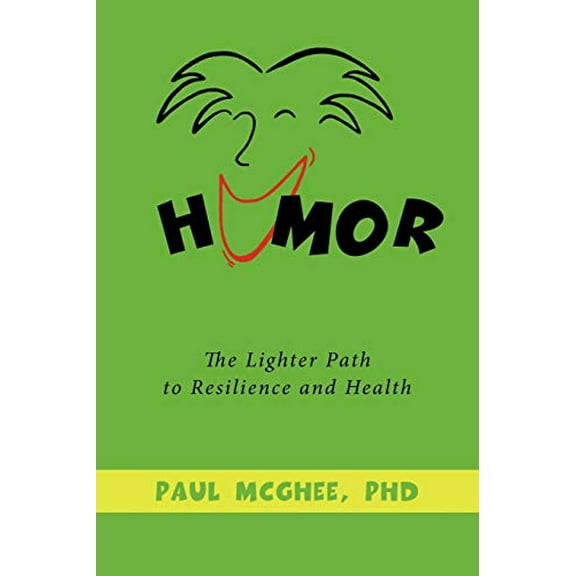 Pre-Owned Humor: The Lighter Path to Resilience and Health (Paperback) 1449060692 9781449060695