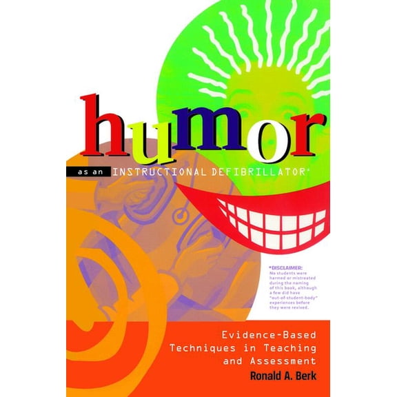Humor as an Instructional Defibrillator: Evidence-Based Techniques in Teaching and Assessment, (Paperback)