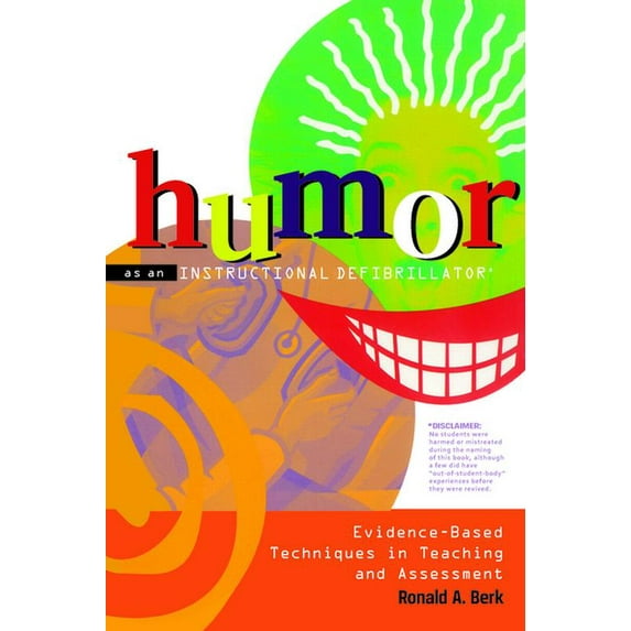 Humor as an Instructional Defibrillator: Evidence-Based Techniques in Teaching and Assessment, (Paperback)