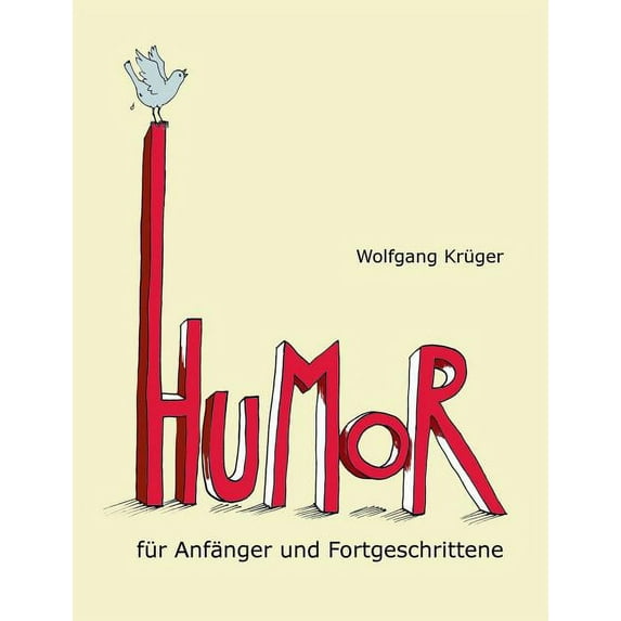 Humor für Anfänger und Fortgeschrittene: Mit Briefen von Astrid Lindgren, Dieter Hildebrandt und mehr als zwanzig weiter, (Paperback)