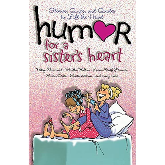 Pre-Owned Humor for a Sister's Heart: Stories, Quips, and Quotes to Lift the Heart (Paperback) 1416541764 9781416541769