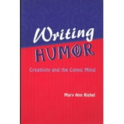 Humor in Life and Letters: Writing Humor: Creativity and the Comic Mind (Paperback)