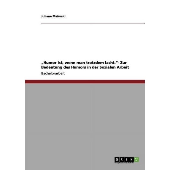 "Humor ist, wenn man trotzdem lacht."- Zur Bedeutung des Humors in der Sozialen Arbeit (Paperback)