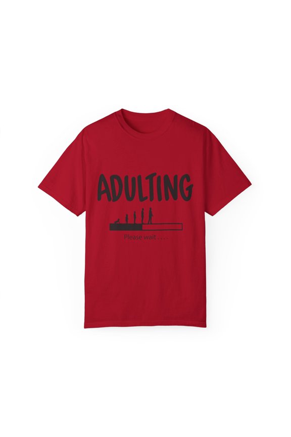 Humorous Adulting Loading Please Wait Unisex Garment-Dyed T-shirt