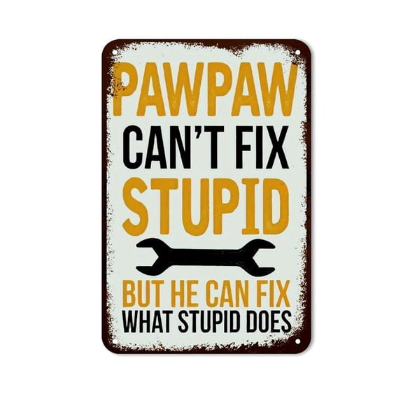 Humorous Aluminium Funny Pawpaw Sign - "Pawpaw Can'T Fix Stupid" Metal Gift For Pawpaw, Boyfriend, Or Husband