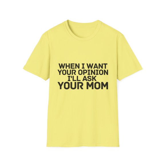 Humorous Asking Opinions Sarcastic Introverts Statements Hilarious Mommas Mockery Introverted Saying Gag Unisex Softstyle T-Shirt