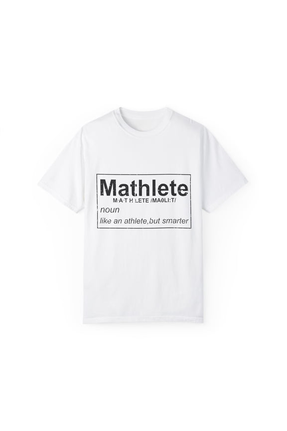 Humorous Athletic Mathematicians Appreciation Gags Sayings Funny Geeky Learners Sportsmen Mockeries Quotes Unisex Garment-Dyed T-shirt