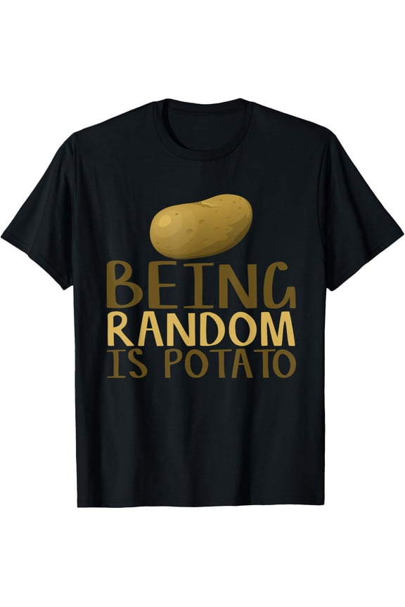Humorous Being Random Is Potato Funny Saying T-Shirt T-ShirtMen's and women's short-sleeved pure cotton shirts