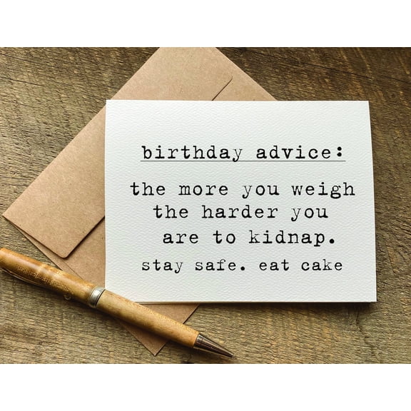 Humorous Birthday Card Birthday Advice: The More You Weigh, The Harder You Are to Kidnap Blank Inside, Envelope Included Perfect for Fun Gift Giving