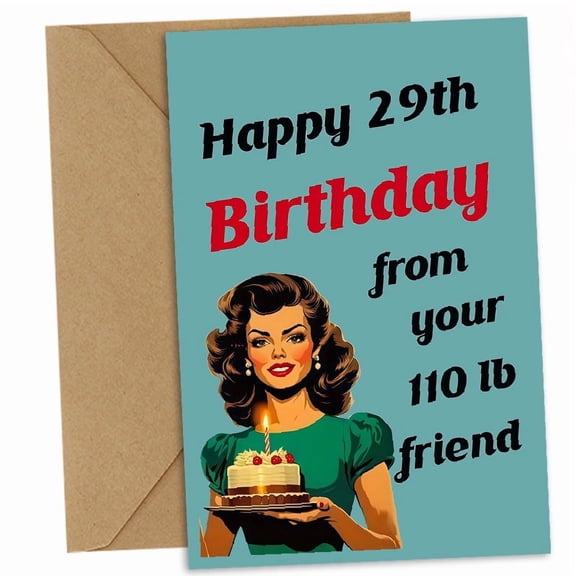 Humorous Birthday Card for Women Her, Funny Bday Gift for 30th, 40th, 50th, 60th, 70th, 75th, 80th, 90th, Happy 29th Birthday from Your 110 lb. Friend
