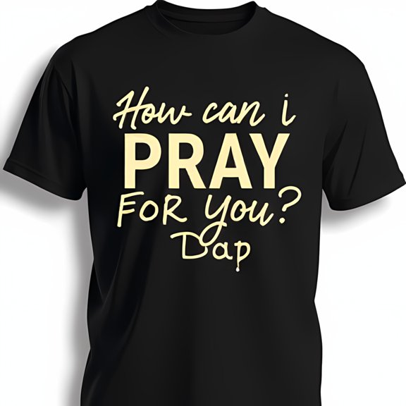 Humorous Black T-Shirt with Gold 'How Can I PRAY FOR YOU? Dap' Graphic