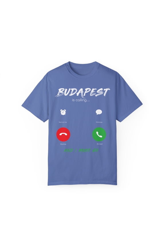 Humorous Budapest Calls Travel Gags Saying Funny Hungary Vacations Quotes Men Women Unisex Garment-Dyed T-shirt