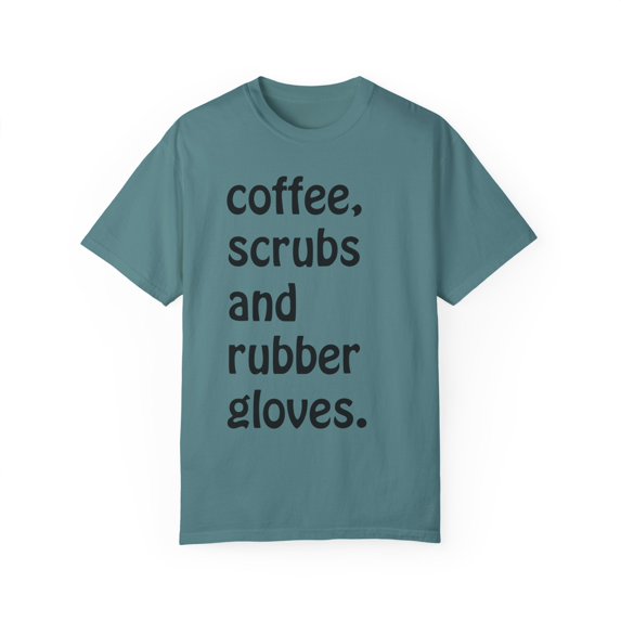 Humorous Caffeinated Nurses Appreciation Illustration Gags Hilarious Doctors Struggles Graphic Sayings Pun Unisex Garment-Dyed T-shirt