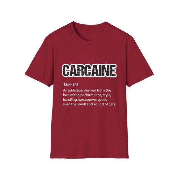Humorous Carcaine Definition Wheels Lover Funny Autos Collector Sayings Men Women Unisex Softstyle T-Shirt
