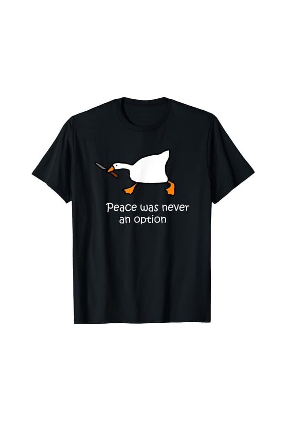 Humorous Cartoon Goose T-Shirt - "Peace Was Never An Option" Funny Graphic Tee