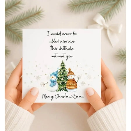 Humorous Christmas Card – "I Would Never Be Able to Survive This Shithole Without You" – Snowman & Christmas Tree Design – Perfect Holiday Greeting